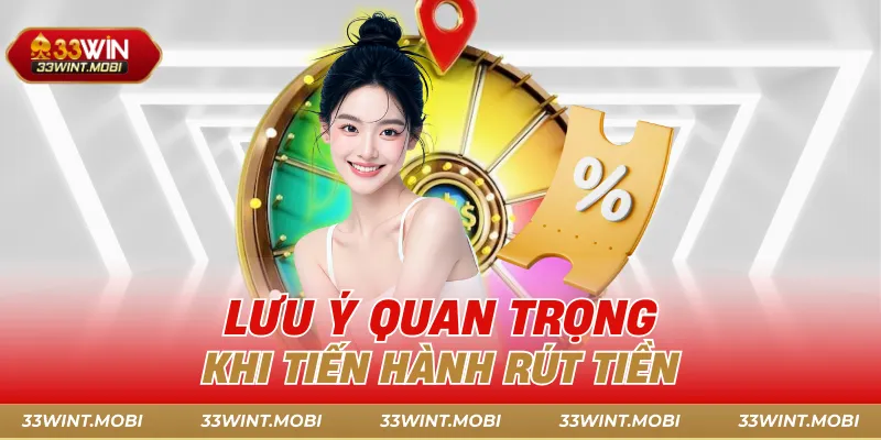 Lưu ý quan trọng khi tiến hành rút tiền