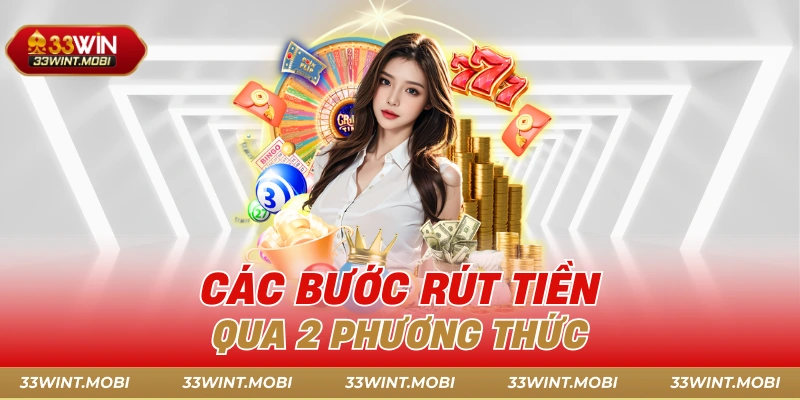 Các bước rút tiền qua 2 phương thức